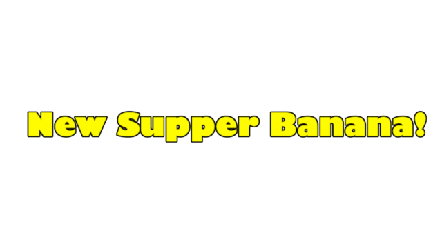 New Supper Banana!